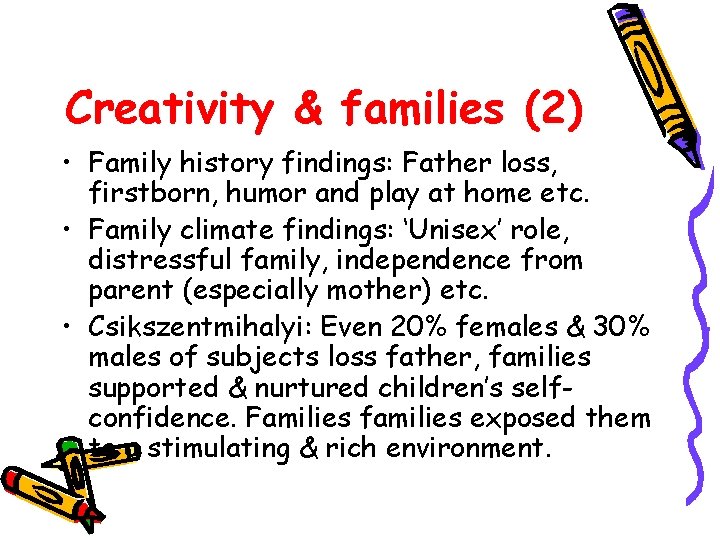 Creativity & families (2) • Family history findings: Father loss, firstborn, humor and play