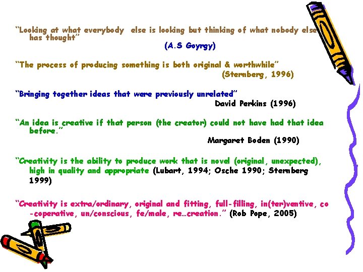 “Looking at what everybody else is looking but thinking of what nobody else has