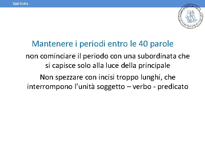 Qui testo Mantenere i periodi entro le 40 parole non cominciare il periodo con