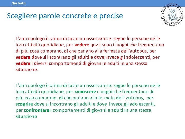 Qui testo Scegliere parole concrete e precise L'antropologo è prima di tutto un osservatore: