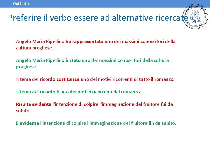 Qui testo Preferire il verbo essere ad alternative ricercate Angelo Maria Ripellino ha rappresentato