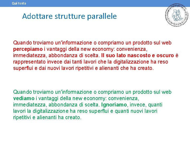 Qui testo Adottare strutture parallele Quando troviamo un'informazione o compriamo un prodotto sul web