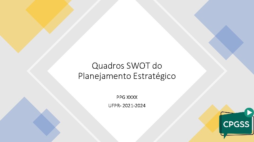 Quadros SWOT do Planejamento Estratégico PPG XXXX UFPR- 2021 -2024 