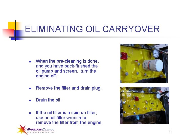 ELIMINATING OIL CARRYOVER n When the pre-cleaning is done, and you have back-flushed the