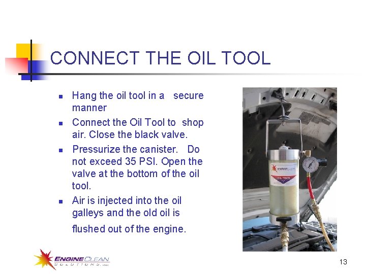 CONNECT THE OIL TOOL n n Hang the oil tool in a secure manner