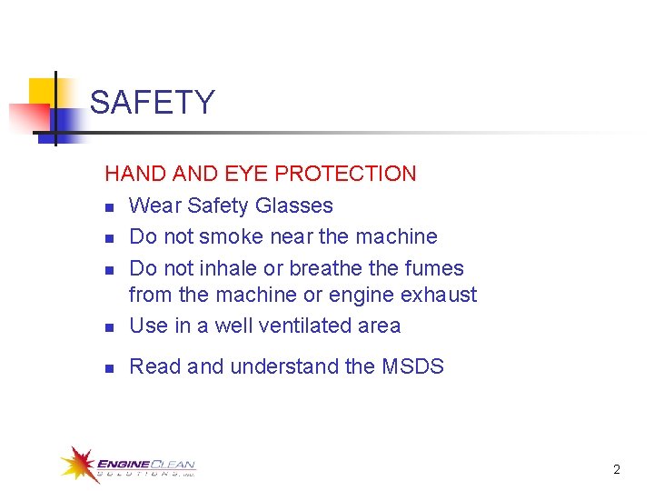 SAFETY HAND EYE PROTECTION n Wear Safety Glasses n Do not smoke near the