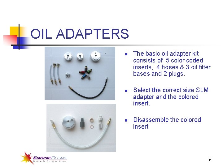 OIL ADAPTERS n n n The basic oil adapter kit consists of 5 color