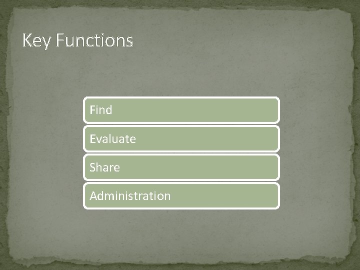 Key Functions Find Evaluate Share Administration 