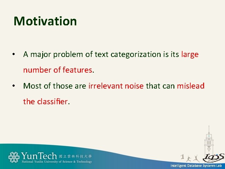 Motivation • A major problem of text categorization is its large number of features.