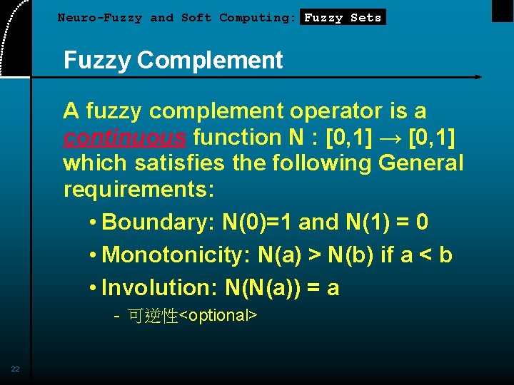 Neuro-Fuzzy and Soft Computing: Fuzzy Sets Fuzzy Complement A fuzzy complement operator is a Neuro-Fuzzy and Soft Computing: Fuzzy Sets Fuzzy Complement A fuzzy complement operator is a
