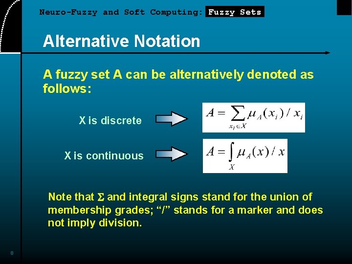 Neuro-Fuzzy and Soft Computing: Fuzzy Sets Alternative Notation A fuzzy set A can be Neuro-Fuzzy and Soft Computing: Fuzzy Sets Alternative Notation A fuzzy set A can be