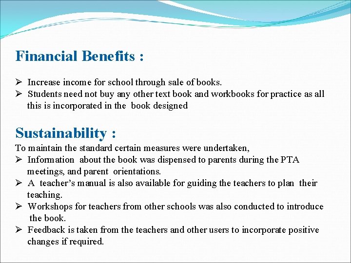 Financial Benefits : Ø Increase income for school through sale of books. Ø Students