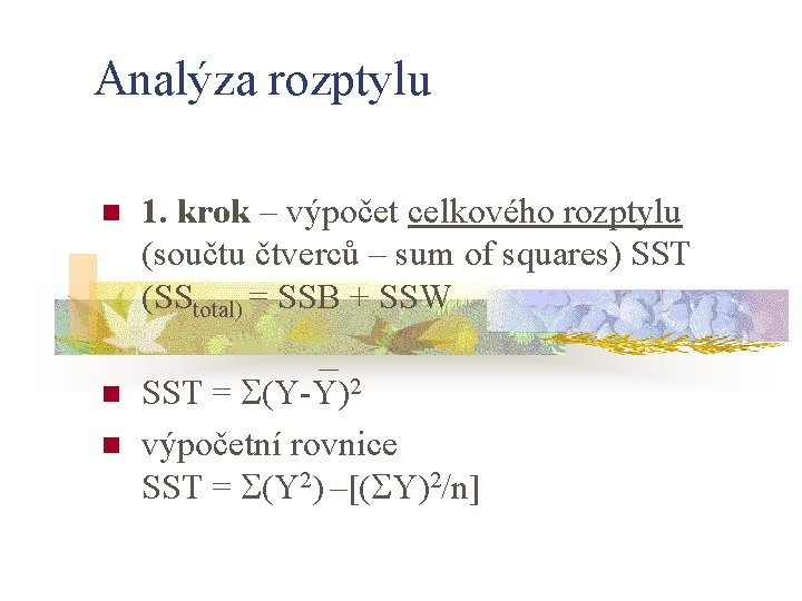 Analýza rozptylu n 1. krok – výpočet celkového rozptylu (součtu čtverců – sum of