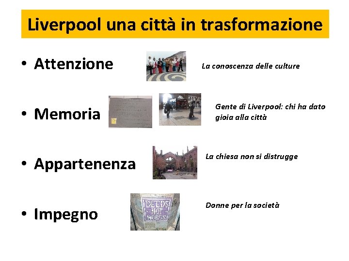 Liverpool una città in trasformazione • Attenzione • Memoria La conoscenza delle culture Gente