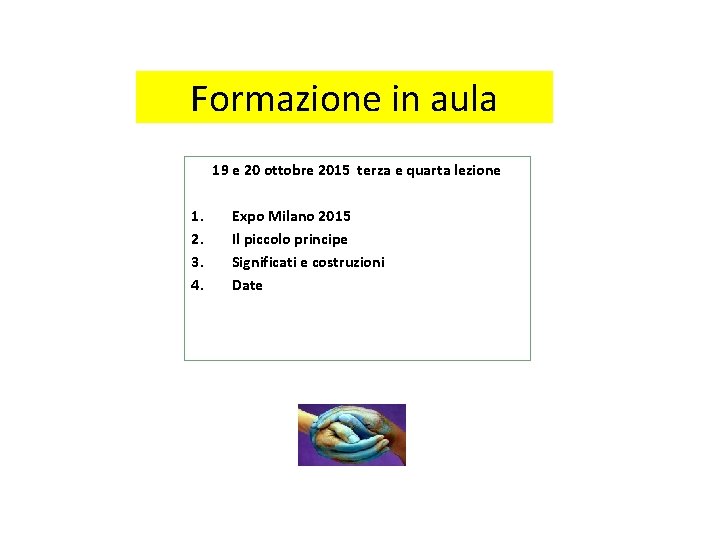 Formazione in aula 19 e 20 ottobre 2015 terza e quarta lezione 1. 2.
