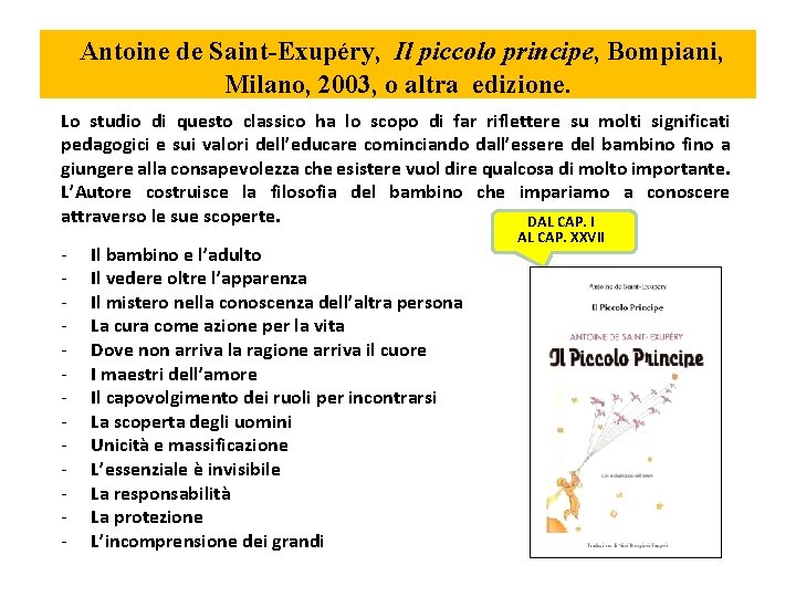  Antoine de Saint-Exupéry, Il piccolo principe, Bompiani, Milano, 2003, o altra edizione. Lo