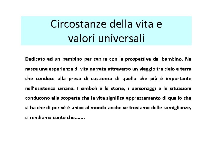 Circostanze della vita e valori universali Dedicato ad un bambino per capire con la