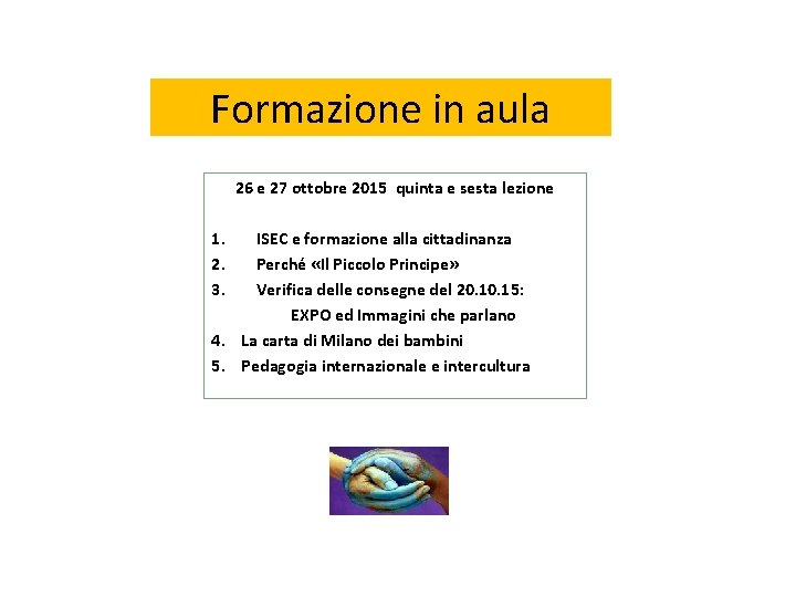 Formazione in aula 26 e 27 ottobre 2015 quinta e sesta lezione 1. 2.