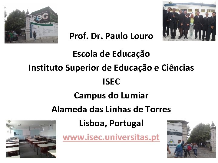 Prof. Dr. Paulo Louro Escola de Educação Instituto Superior de Educação e Ciências ISEC
