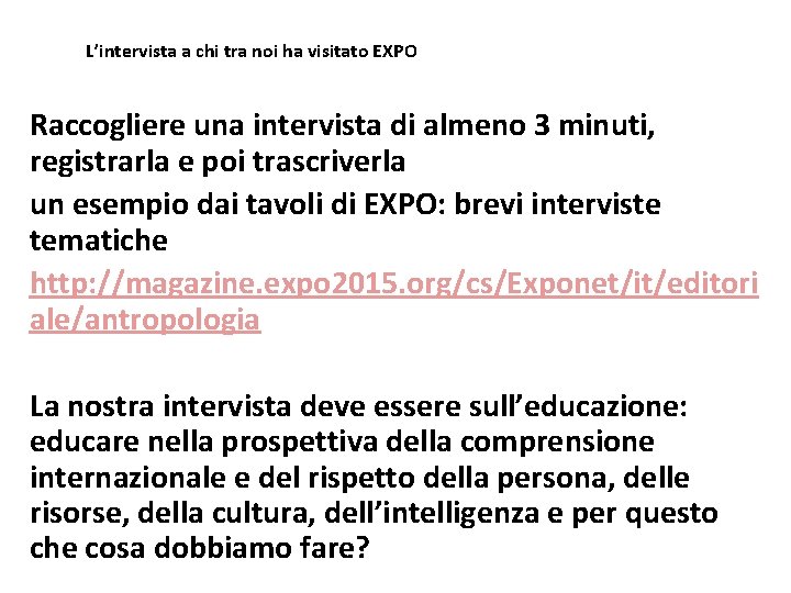 L’intervista a chi tra noi ha visitato EXPO Raccogliere una intervista di almeno 3