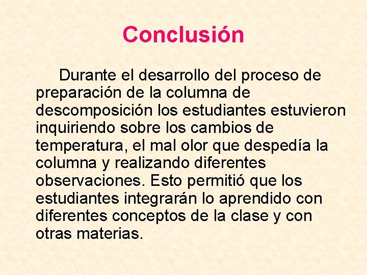 Conclusión Durante el desarrollo del proceso de preparación de la columna de descomposición los