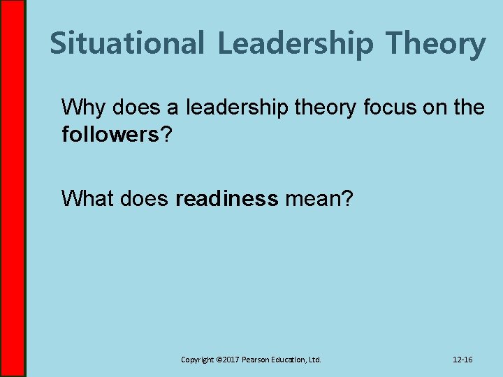 Situational Leadership Theory Why does a leadership theory focus on the followers? What does