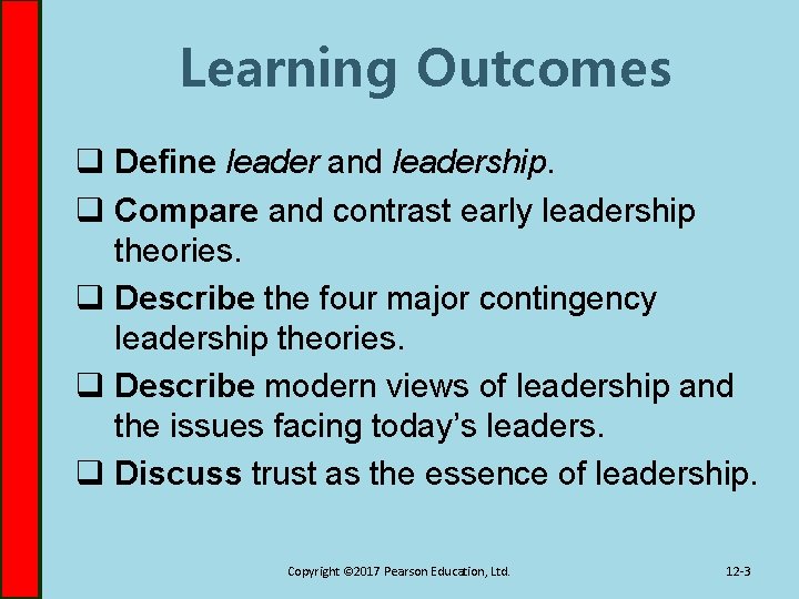 Learning Outcomes q Define leader and leadership. q Compare and contrast early leadership theories.