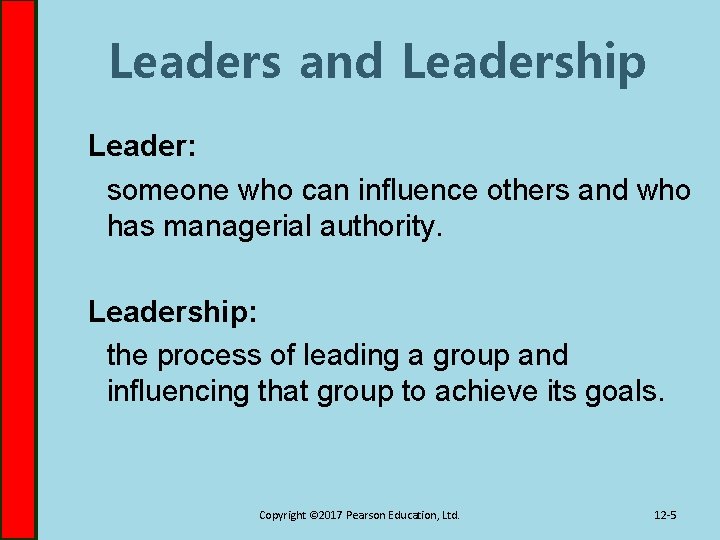 Leaders and Leadership Leader: someone who can influence others and who has managerial authority.