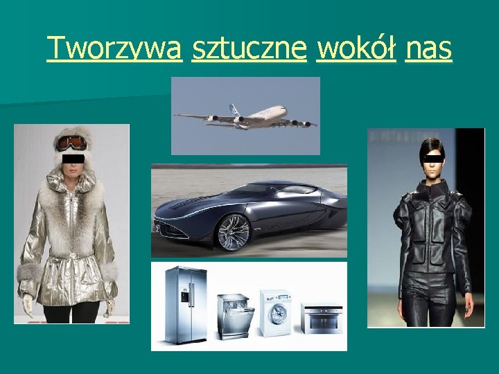 Tworzywa sztuczne wokół nas Tworzywa sztuczne wokół nas