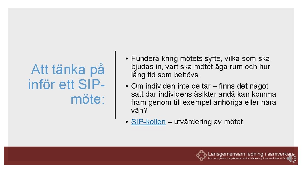 Att tänka på inför ett SIPmöte: • Fundera kring mötets syfte, vilka som ska