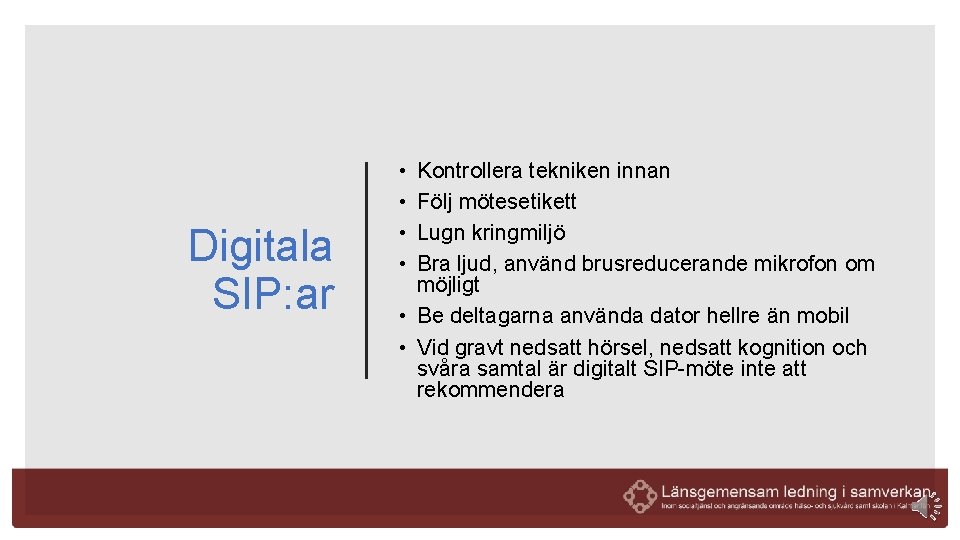 Digitala SIP: ar • • Kontrollera tekniken innan Följ mötesetikett Lugn kringmiljö Bra ljud,