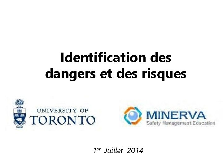 Identification des dangers et des risques 1 er Juillet 2014 