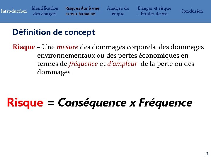 Introduction Identification des dangers Risques dus à une erreur humaine Analyse de risque Danger