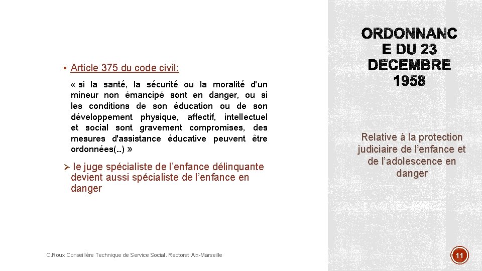 § Article 375 du code civil: « si la santé, la sécurité ou la