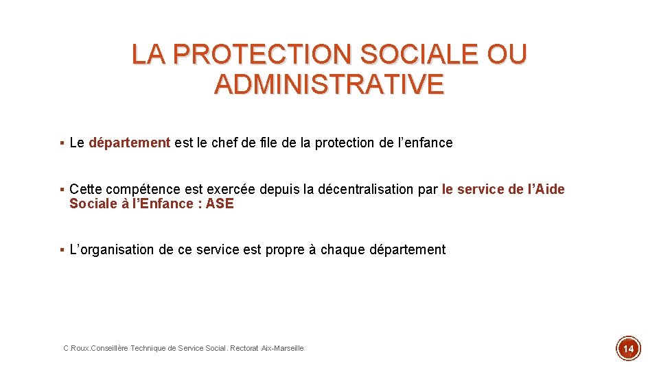 LA PROTECTION SOCIALE OU ADMINISTRATIVE § Le département est le chef de file de