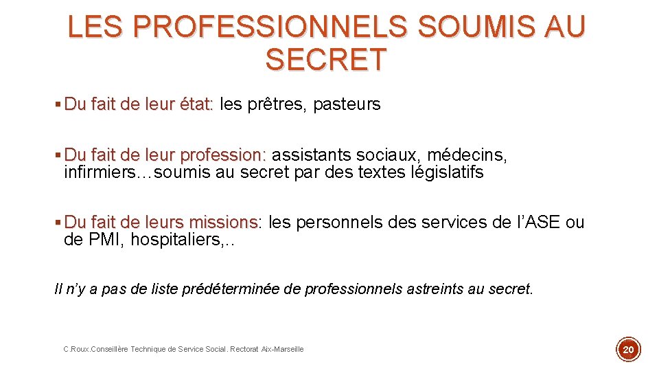 LES PROFESSIONNELS SOUMIS AU SECRET § Du fait de leur état: les prêtres, pasteurs