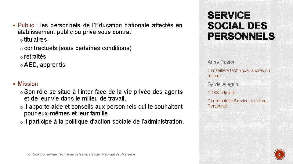 § Public : les personnels de l’Education nationale affectés en établissement public ou privé