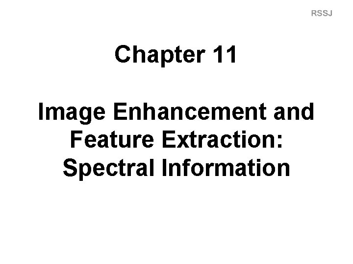 Chapter 11 Image Enhancement and Feature Extraction: Spectral Information 