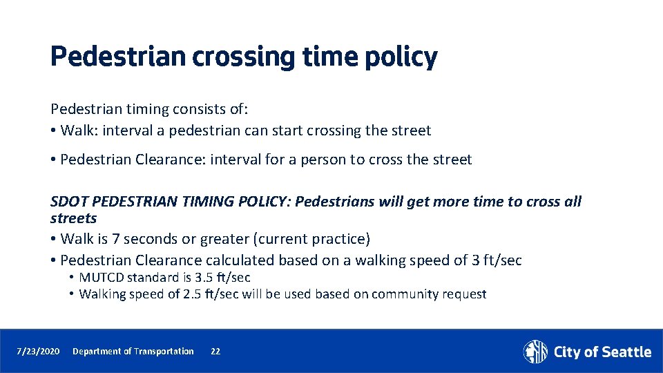 Pedestrian crossing time policy Pedestrian timing consists of: • Walk: interval a pedestrian can