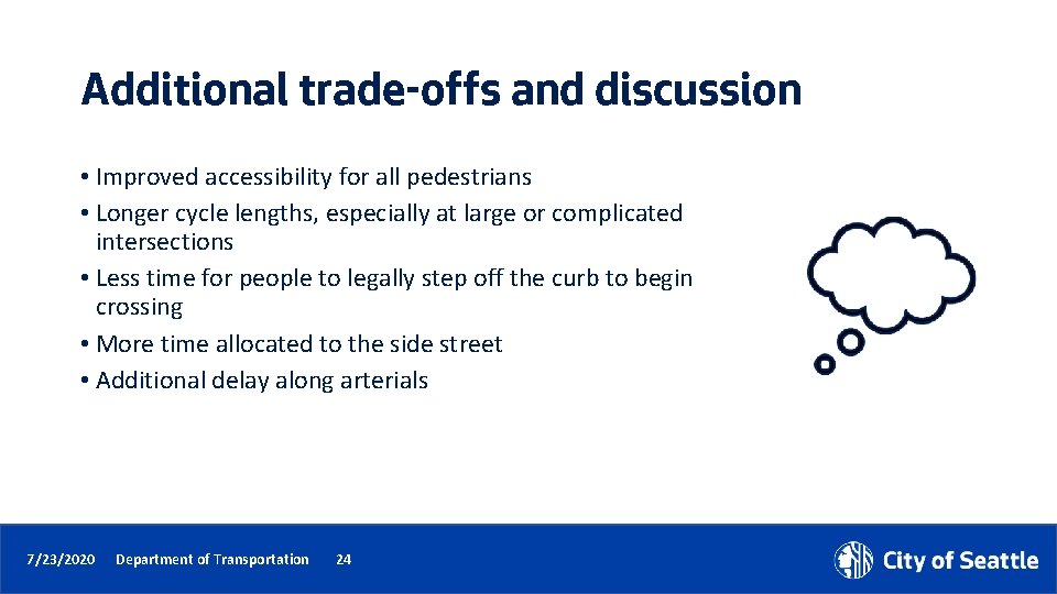 Additional trade-offs and discussion • Improved accessibility for all pedestrians • Longer cycle lengths,