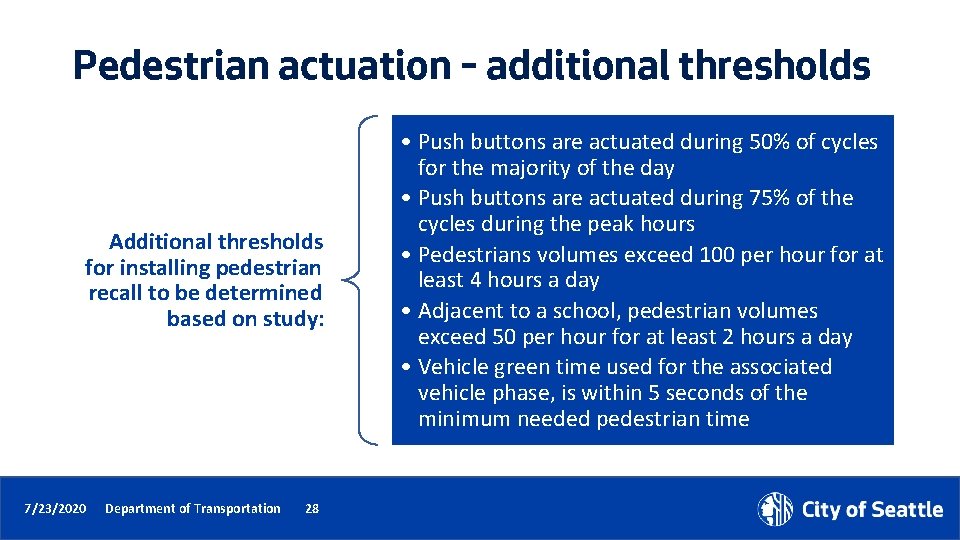 Pedestrian actuation – additional thresholds Additional thresholds for installing pedestrian recall to be determined