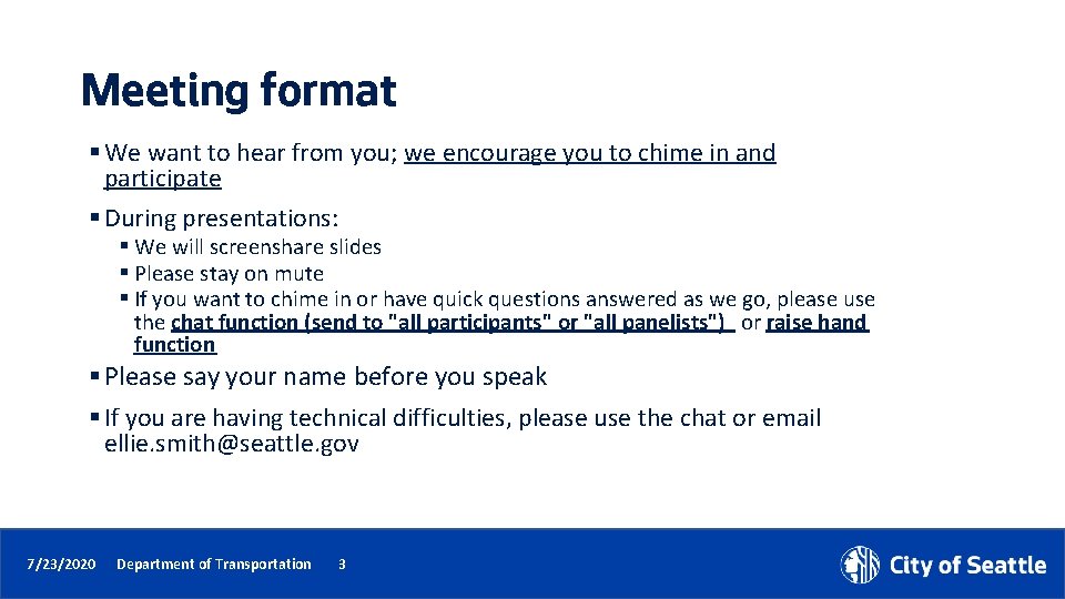 Meeting format § We want to hear from you; we encourage you to chime