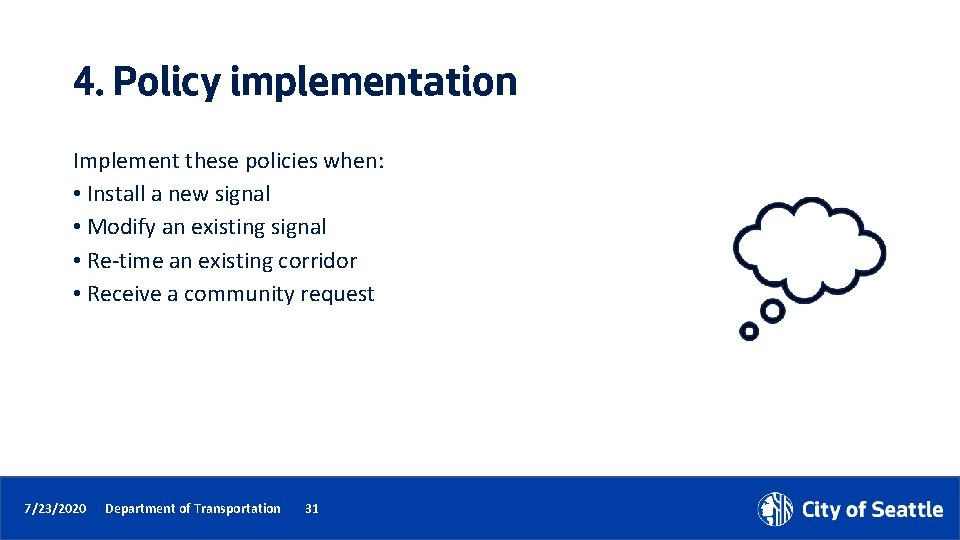4. Policy implementation Implement these policies when: • Install a new signal • Modify