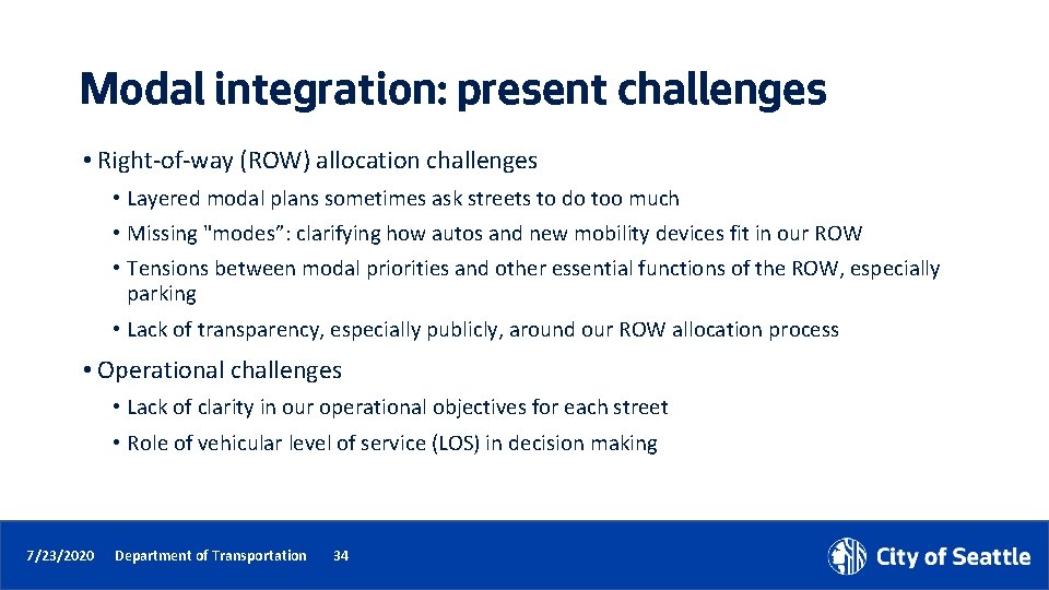 Modal integration: present challenges • Right-of-way (ROW) allocation challenges • Layered modal plans sometimes