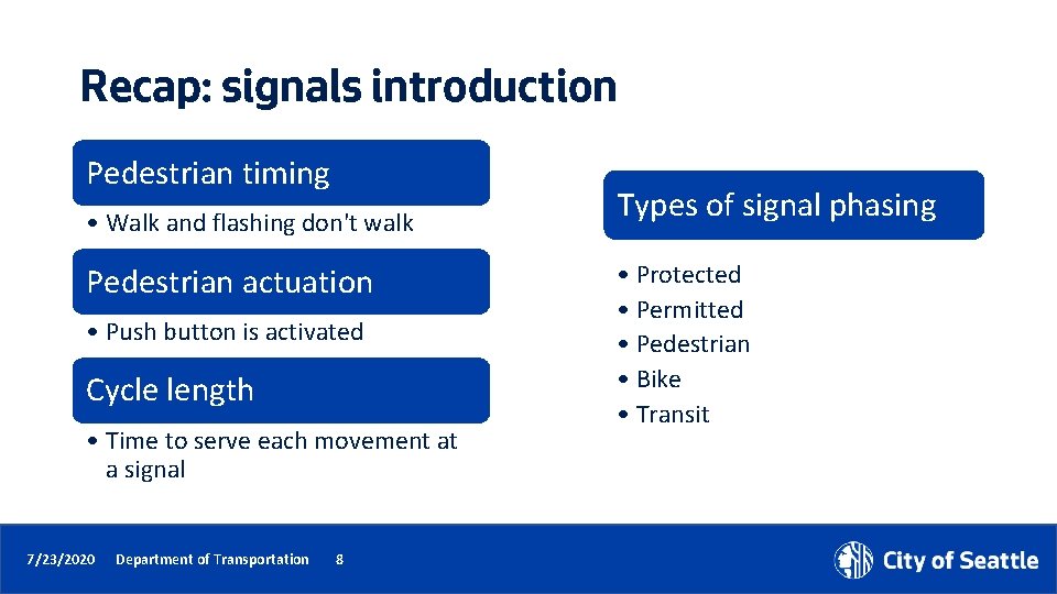 Recap: signals introduction Pedestrian timing • Walk and flashing don't walk Pedestrian actuation •