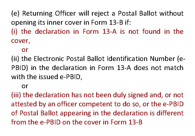 (e) Returning Officer will reject a Postal Ballot without opening its inner cover in