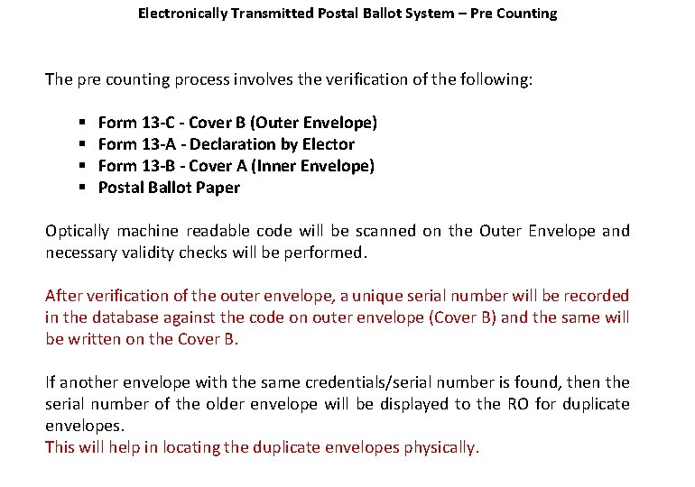 Electronically Transmitted Postal Ballot System – Pre Counting The pre counting process involves the