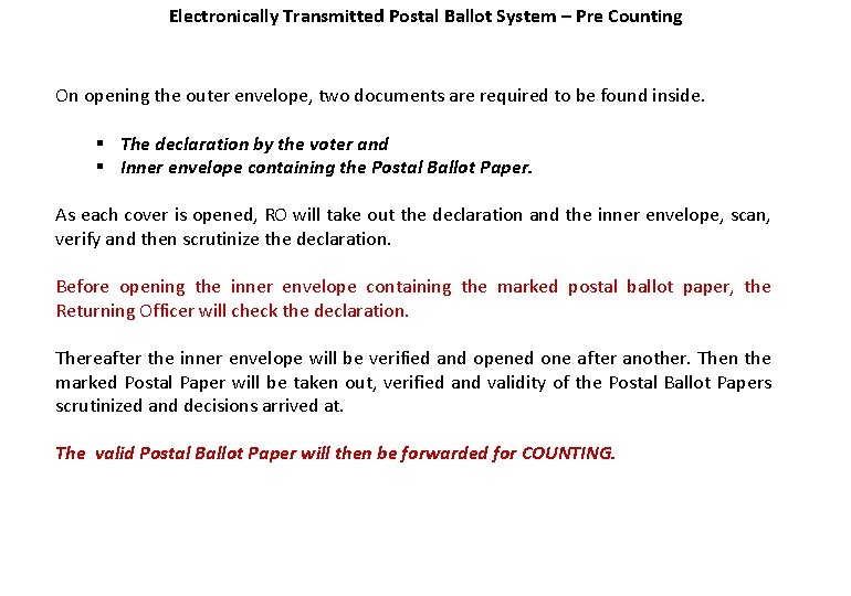 Electronically Transmitted Postal Ballot System – Pre Counting On opening the outer envelope, two