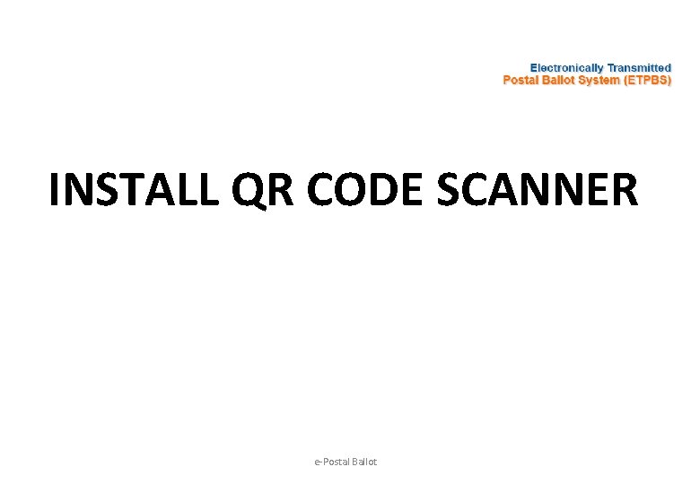 INSTALL QR CODE SCANNER e-Postal Ballot 