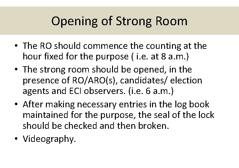 Opening of Strong Room • The RO should commence the counting at the hour